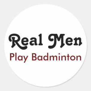 Sticker Rond Les vrais hommes jouent au badminton