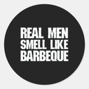 Sticker Rond Les vrais hommes sentent comme Byrbeque Grill BBQ