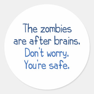Sticker Rond Les zombies sont après le cerveau