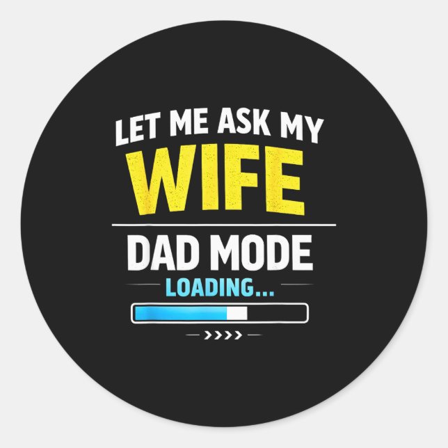 Sticker Rond Let Me Ask My Wife Funny Retro Dad Father Husband  (Devant)