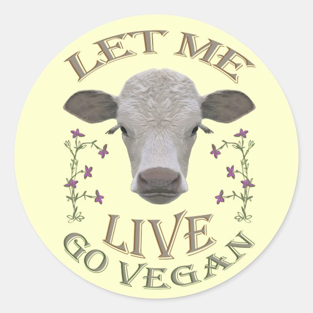 Sticker Rond LET ME LIVE - Go VEGAN - */* (Devant)