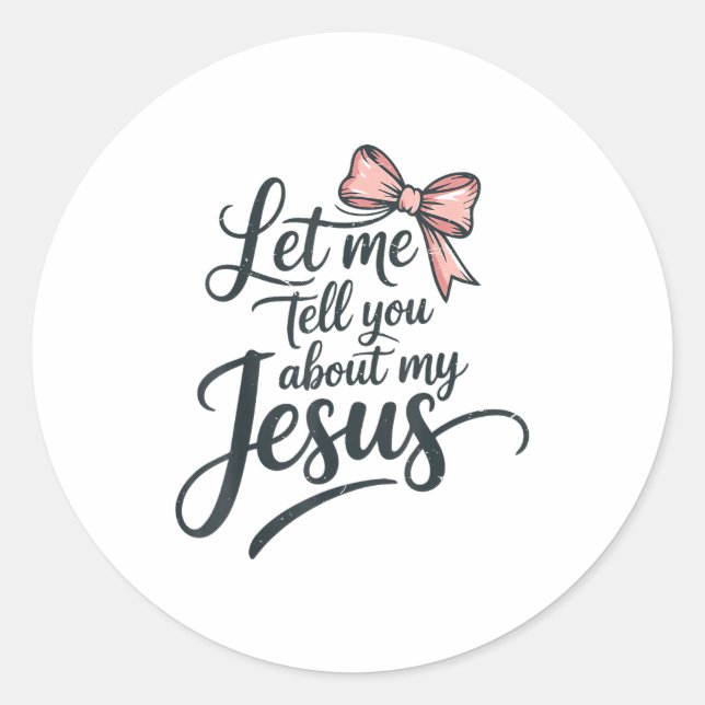 Sticker Rond Let Me Tell You About My Jesus Girls Christian Tod (Devant)