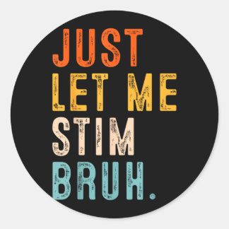 Sticker Rond Let Stim Bruh Autism Awareness Men Kids Boys Girls