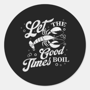 Sticker Rond Let The Good Times Boil Funny Crawfish Boil Mardi