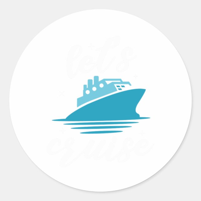 Sticker Rond Lets Cruise Cruise Cruise bateau cadeau de vacance (Devant)