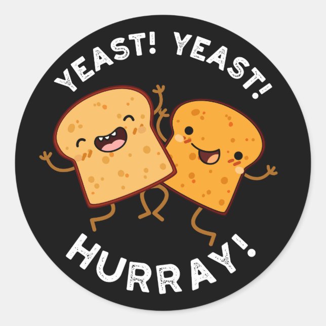 Sticker Rond Levure de levure Hurray Funny Puns de pain noir BG (Devant)