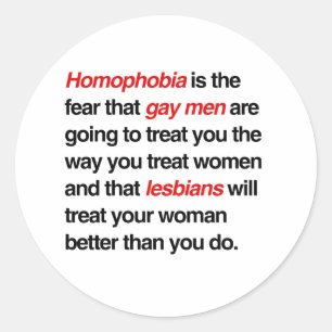 STICKER ROND L'HOMOPHOBIE EST LA PEUR QUE LES HOMMES GAYS VOUS 