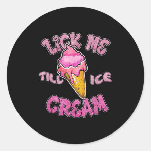 Sticker Rond Lick Me Till Glace Creative Adulte Humour été sais