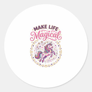 Sticker Rond Licorne Rendre La Vie Magique POD Prêt Fond Blanc