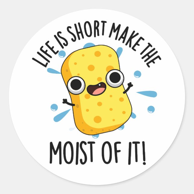 Sticker Rond LIfe Est Court Faire L'Humeur De Il Éponge Pun (Devant)