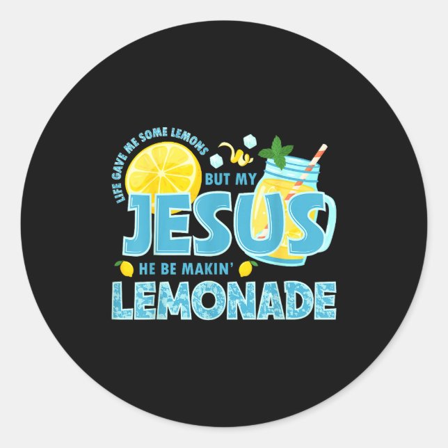 Sticker Rond Life Gave Me Some Lemon But My Jesus He Be Makin'  (Devant)