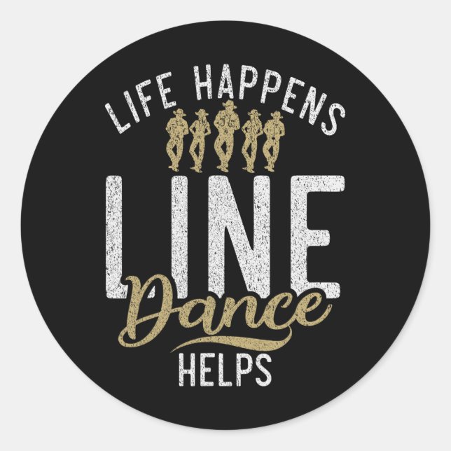 Sticker Rond Life Happens Line Dance Aide Line Dancing (Devant)
