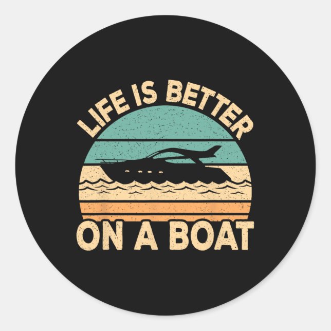 Sticker Rond Life Is Better On A Boat Funny Retro Boating Capta (Devant)