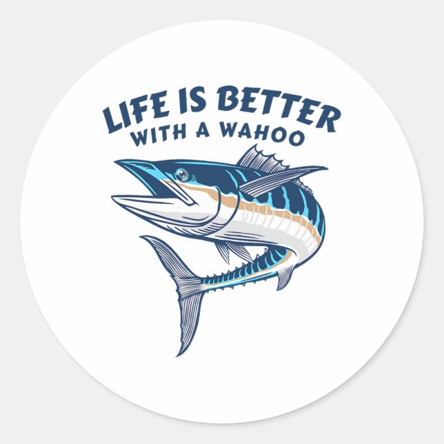 Sticker Rond Life Is Better With A Wahoo Funny Salt Water Fishi (Devant)