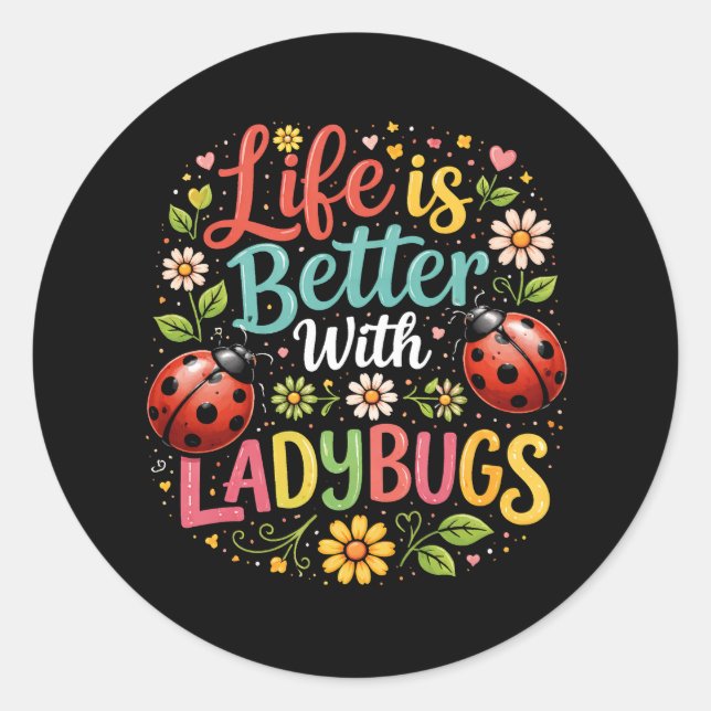 Sticker Rond Life Is Better with Ladybugs (Devant)
