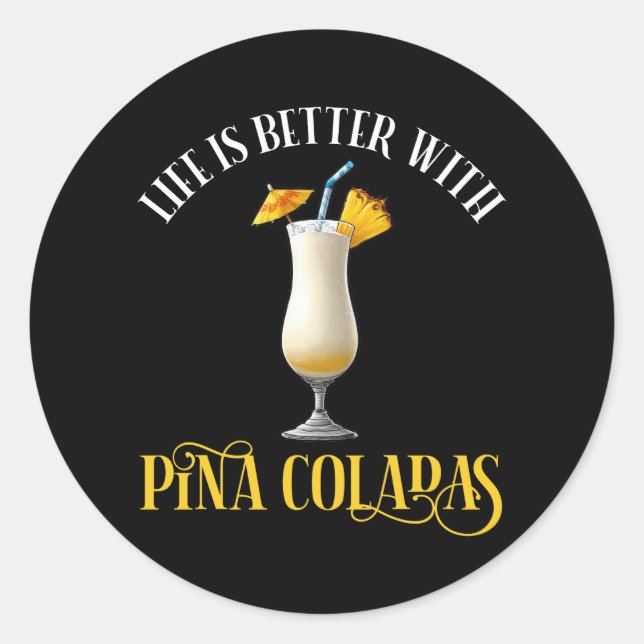 Sticker Rond Life Is Better With Pina Coladas (Devant)