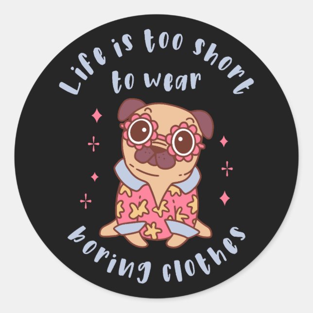 Sticker Rond Life is too short to wear boring clothes (Devant)