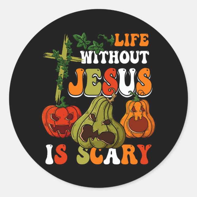 Sticker Rond Life Without Jesus Is Scary Fall Christian Hallowe (Devant)