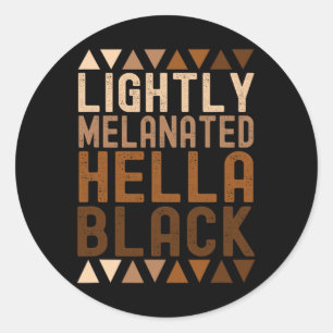 Sticker Rond Lightly Melanated Hella Black History Melanin Afri