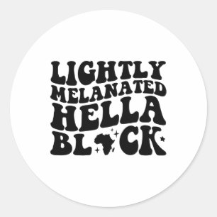 Sticker Rond Lightly Melanated Hella Black History Melanin Afri