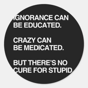 STICKER ROND L'IGNORANCE PEUT ÊTRE INSTRUITE