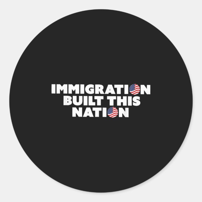 Sticker Rond L'immigration a construit cette nation Pro Immigra (Devant)