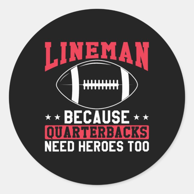 Sticker Rond Lineman Because Quarterbacks Need Heroes Too Funny (Devant)