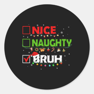 Sticker Rond Liste de Noël drôle Nice Naughty Bruh Xmas Hommes 