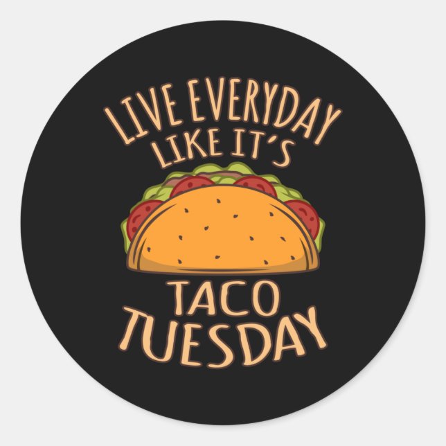 Sticker Rond Live Everyday Like It's Tuesday Fun Taco Tacos (Devant)