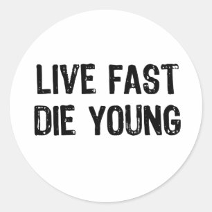 Sticker Rond Live Fast, Die Young