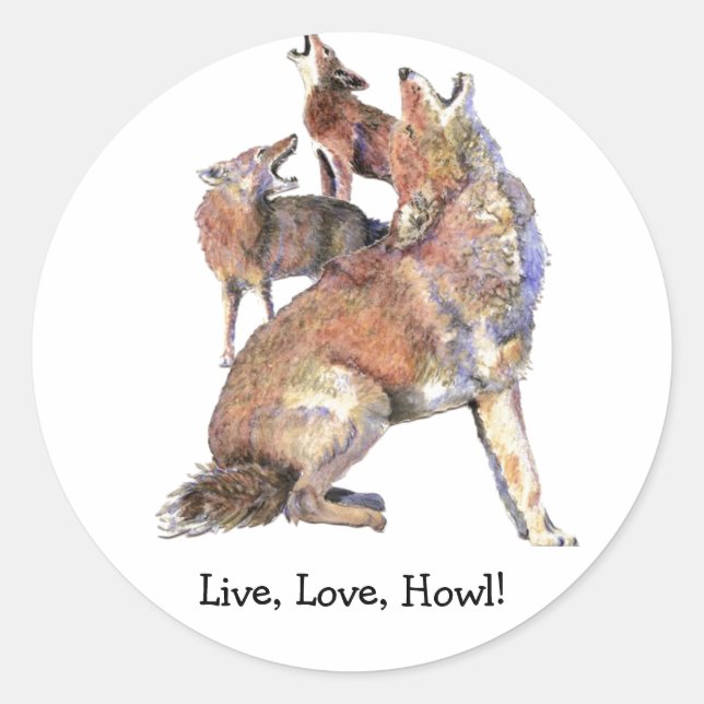 Sticker Rond Live Love Howl Citation amusante Howling Coyotes (Devant)