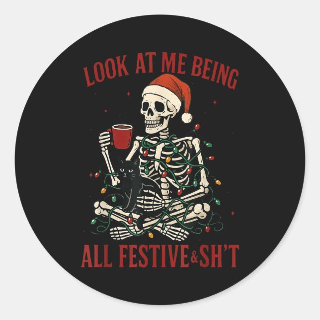 Sticker Rond Look At Me Being All Festive And Christmas Skeleto (Devant)