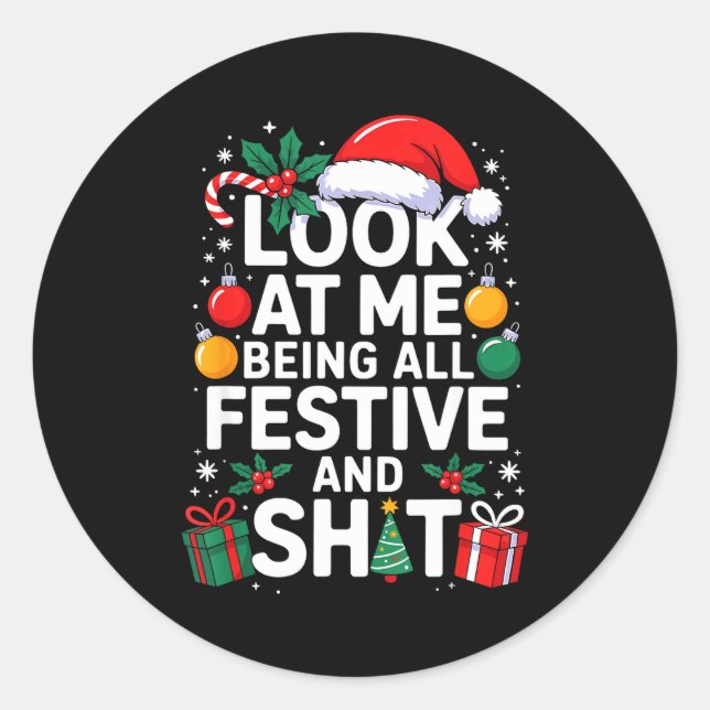 Sticker Rond Look At Me Being All Festive And Funny Christmas T (Devant)
