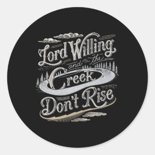 Sticker Rond Lord Willing Et Le Creek Dont Rise Premium