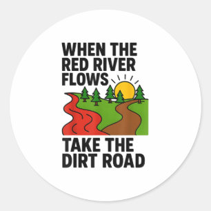 Sticker Rond Lorsque La Rivière Rouge Défile, Prenez La Route D