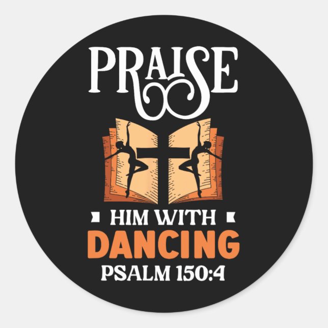 Sticker Rond Louez-Le Avec Danse Danse Religion Danse (Devant)