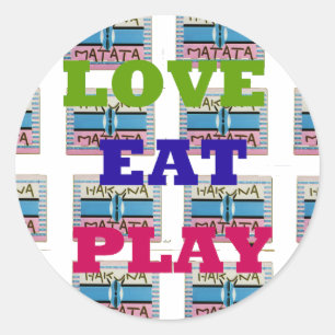 Sticker Rond Love Eat Play Hakuna Matata Art Print