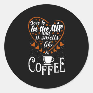 Sticker Rond Love est dans The Air it Smells like Coffee