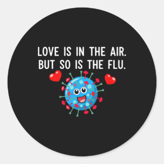 Sticker Rond Love Is In The Air But So Is The Flu Funny Valenti
