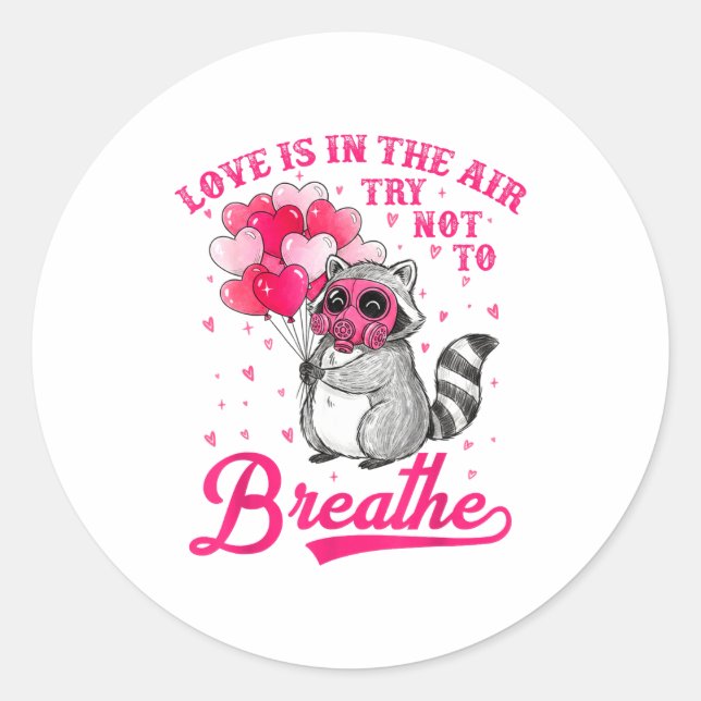 Sticker Rond Love Is In The Air Try Not To Breathe Cute Raccoon (Devant)