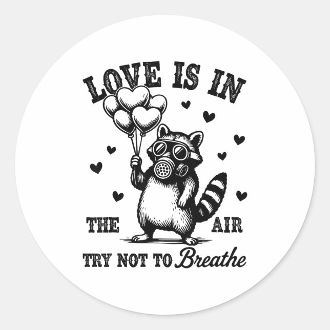 Sticker Rond Love Is In The Air Try Not To Breathe Fun Raccoon  (Devant)