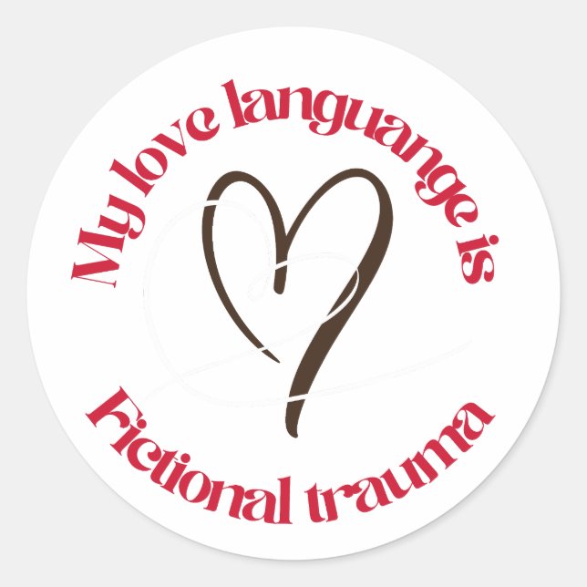 Sticker Rond love language is fictional trauma (Devant)