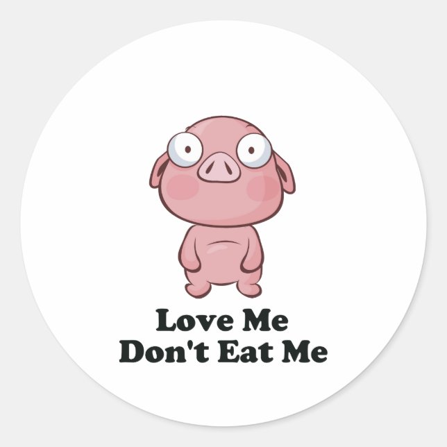 Sticker Rond Love Me Don't Eat Me Pig Design (Devant)