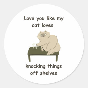 Sticker Rond Love You Like a Cat Loves Knowles Things Off Shel