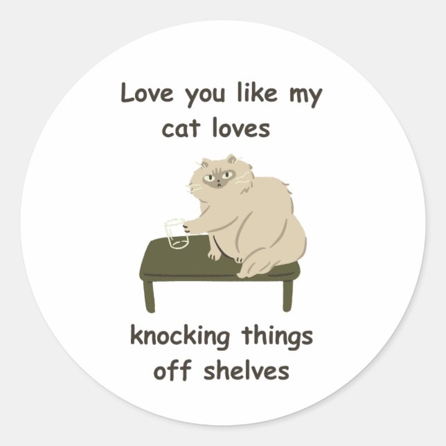 Sticker Rond Love You Like a Cat Loves Knowles Things Off Shel (Devant)