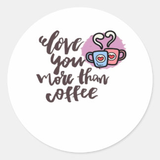 Sticker Rond Love You More Than Coffee Cute Romantic Style 