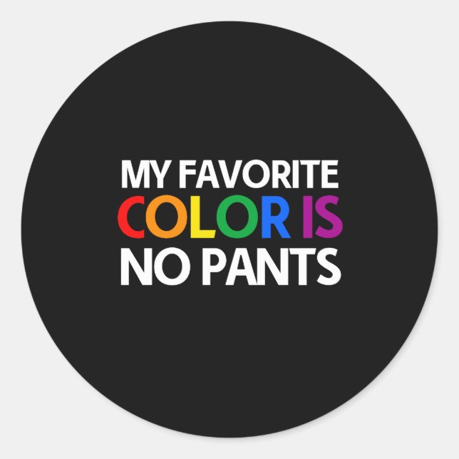 Sticker Rond Ma couleur préférée est sans pantalon (Devant)