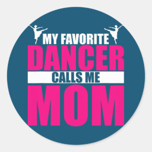 Sticker Rond Ma danseuse préférée m'appelle maman Dancing Mama