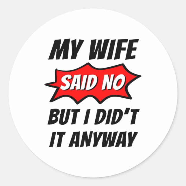 Sticker Rond Ma femme a dit non, mais je l'ai fait de toute faç (Devant)