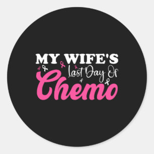 Sticker Rond Ma femme Dernier jour Chemo Cancer du sein Jalon É